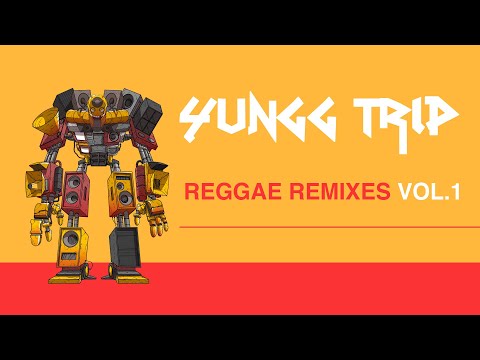 YUNGG TRIP  - REGGAE REMIXES VOL. 1 | REGGAE REMIXES OF POPULAR TRAP & POP SONGS | 2020 [MIXTAPE]