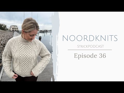 Noordknits Strickpodcast | Episode 36 | Dagmar Sweater, Lola Sweater, Ruby Beanie & Cozy Mio Twilly