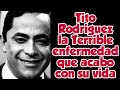 Tito Rodriguez la Terrible enfermedad que acabo con su vida. El Mejor Bolerista Puertorriqueño