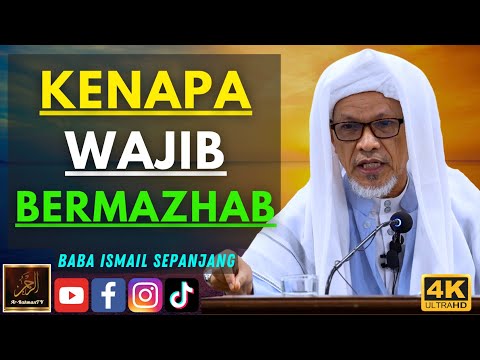 Baba Ismail Sepanjang - KENAPA WAJIB BERMAZHAB