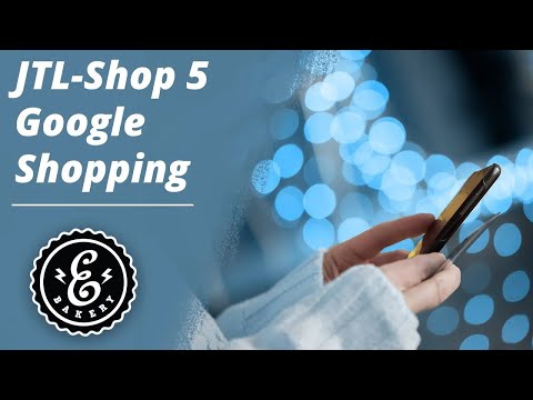 JTL-Shop 5 Marketing -  Google Shopping einrichten für deinen JTL-Shop | JTL-Shop Marketing Tutorial