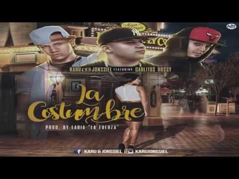 La Costumbre - Karu & Jonssiel Ft. Carlitos Rossy | PREVIO OFICIAL