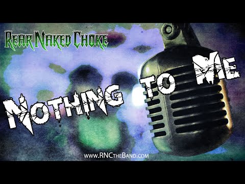 Nothing to Me Official Video - Rear Naked Choke