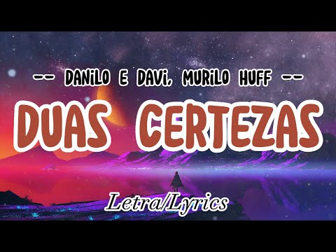 Danilo e Davi, Murilo Huff - Duas Certezas (Escolhas) ( Letra / Lyrics )