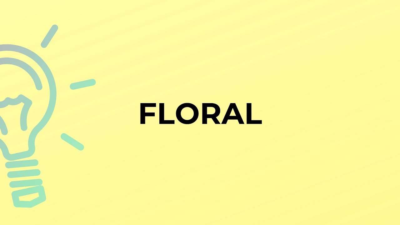 What is the meaning of the word FLORAL?