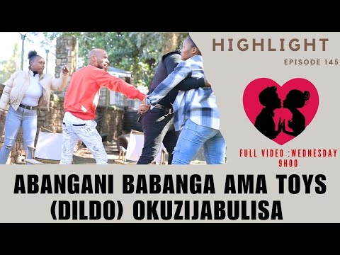 Abangani babanga ama toys (dildo) okuzijabulisa -  EPISODE 156  highlights