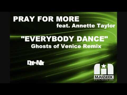 Pray for More feat. Annette Taylor - Everybody Dance (Ghosts of Venice Mix)