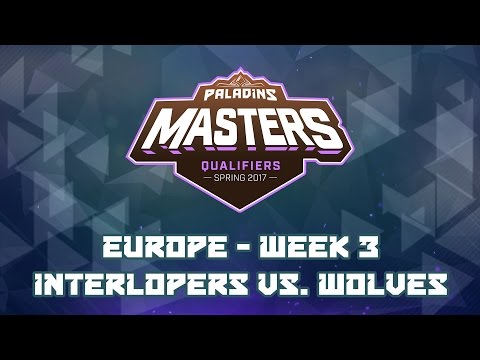 Paladins Masters Qualifiers Week 3 (EU) - Interlopers vs. Wolves Esports