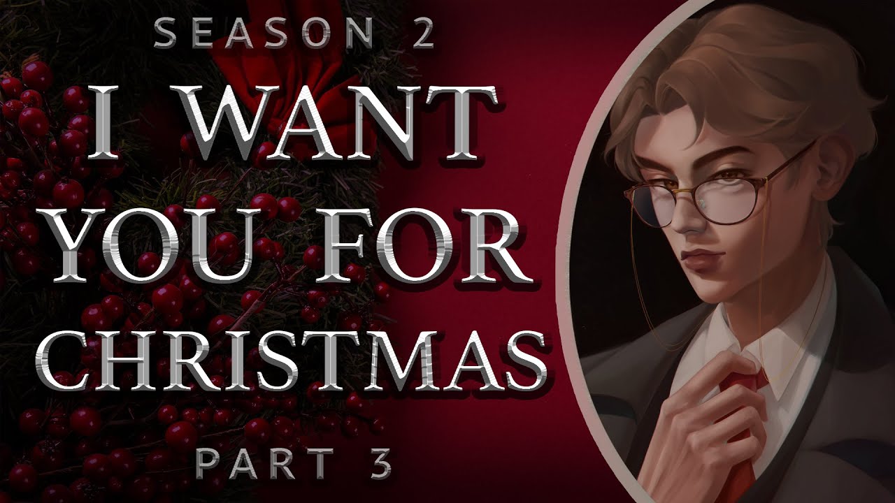 I Want You for Christmas [Season 2 | Part 3]