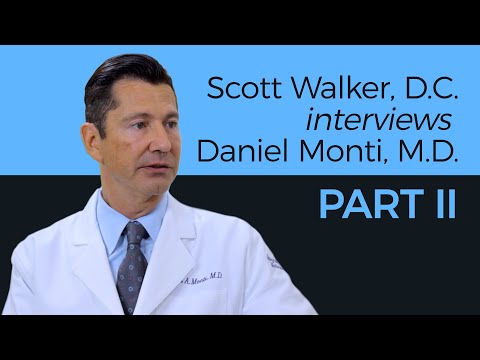 Dr. Scott Walker interviews Dr. Daniel A. Monti - Part II