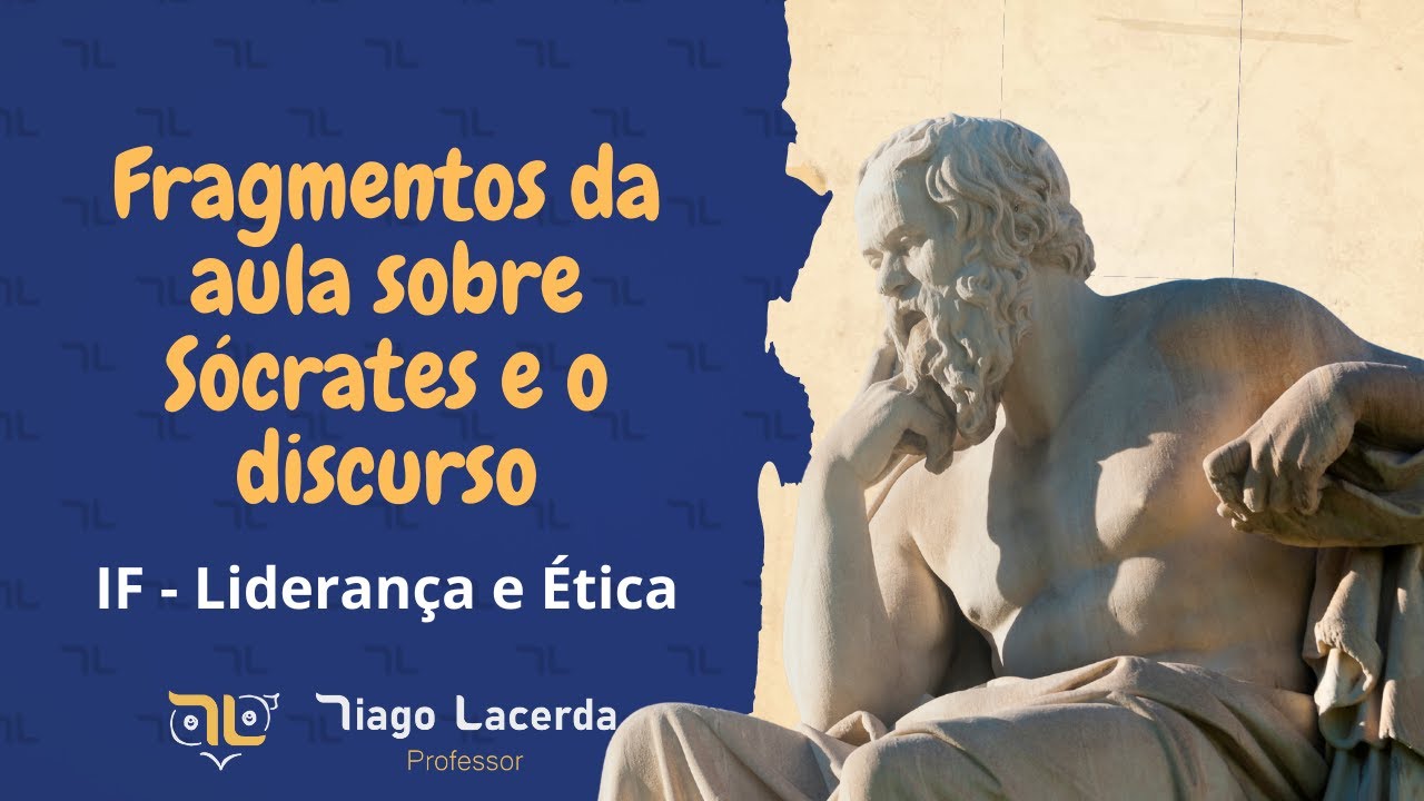 Sócrates e o discurso - IF: Liderança e Ética
