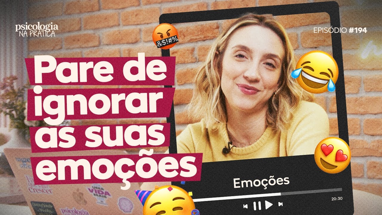 COMO OUVIR A VOZ DAS SUAS EMOÇÕES | Psicologia na Prática