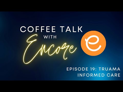 Coffee Talk Episode 19, Trauma Informed Care