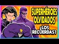 10 Superhéroes Que POCOS Recuerdan