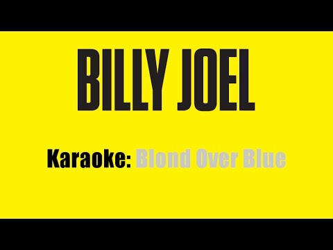 Karaoke: Billy Joel / Blonde Over Blue