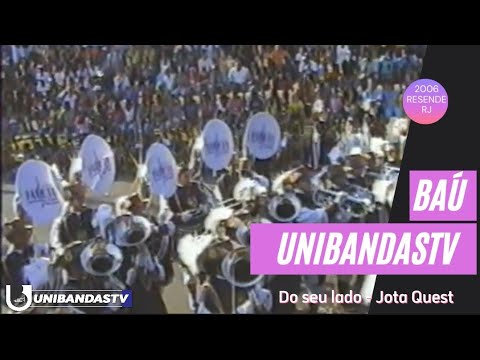 BAÚ UNIBANDASTV - FAMUTA Fanfarra Municipal de Taubaté | Do Seu Lado - Jota Quest - Resende RJ 2006