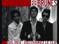 BB Brunes - Dis moi 