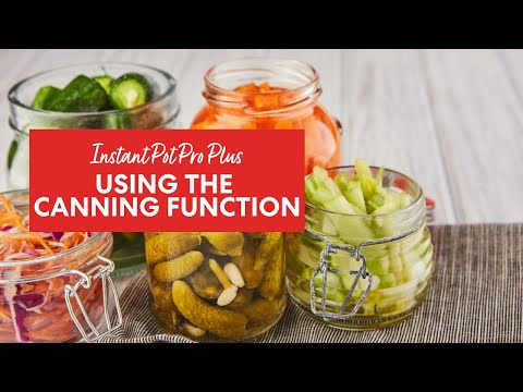 Instant Pot Pro Plus - How to use the canning function