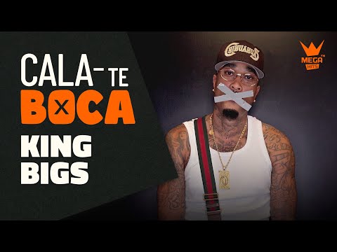 Cala-te Boca com King Bigs