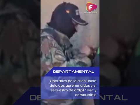 Operativo policial en Uncía deja dos aprehendidos y el secuestro de droga “Tusi” y combustible