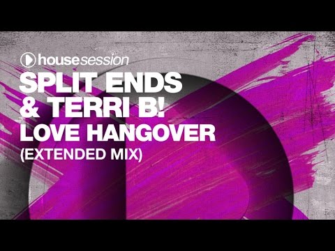 Split Ends & Terri B! - Love Hangover (Extended Mix)