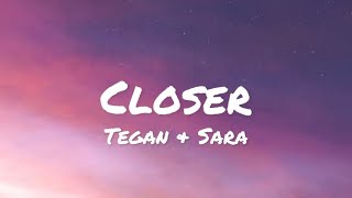Tegan &amp; Sara - Closer (lyrics)