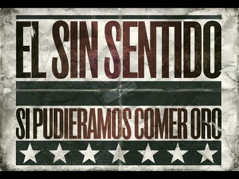 El Sin Sentido - Si Pudieramos Comer Oro (Full Album - 2009)