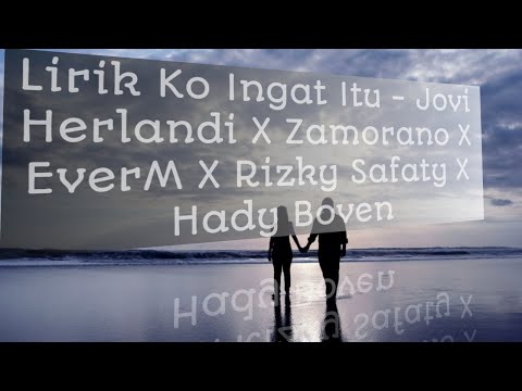 Ko Ingat Itu - Jovi Herlandi X Zamorano X Ever M X Rizky Safaty X Hady Boven (LIRIK VIDEO) |STORY WA