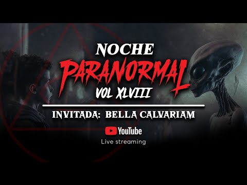🔴 NOCHE PARANORMAL XLVIII 🔪 VIERNES 13 ENE 2023 🔪 - Invitada: Bella Calvariam  @bellacalvariam   🔴