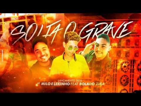 MILO E LEKINHO feat  BOLADO ZIKA - SOLTA O GRAVE