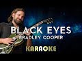 Bradley Cooper - Black Eyes (Karaoke Instrumental) A Star Is Born