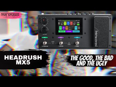 Headrush MX5 - The Good, Bad, And Ugly