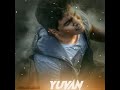 Yuvan Mass Bgm Yuvan Bgm Whatsapp Status Yuvan Love Songs Whatsapp Status