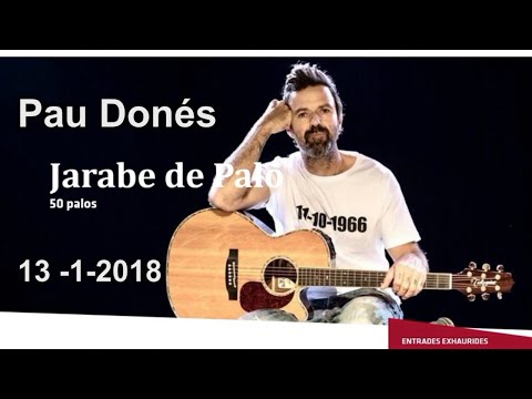 PAU DONÉS  JARABE DE PALO CONCIERTO  2018