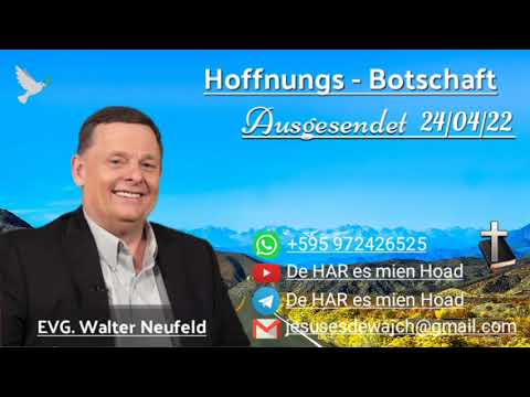 Walter Neufeld - Hoffnungs-Botschaft 24/04/22