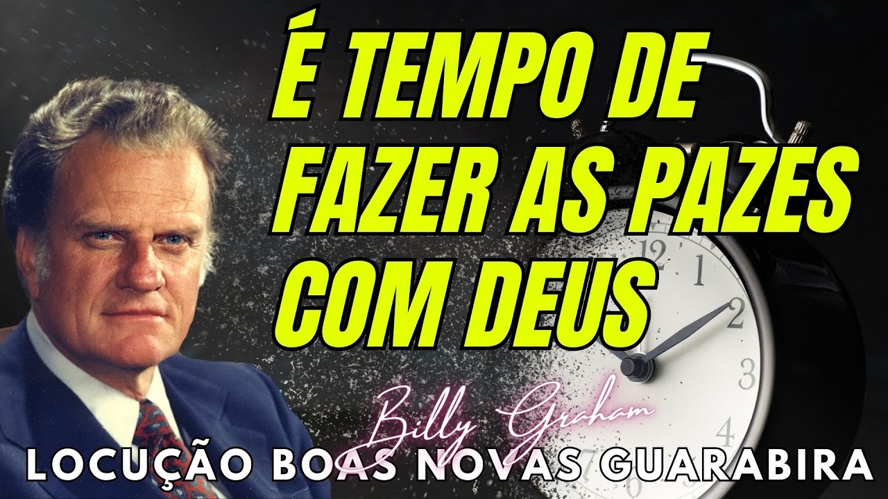 É TEMPO DE FAZE AS  PAZES COM DEUS - BILLY GRAHAM. Dublado Em Português.