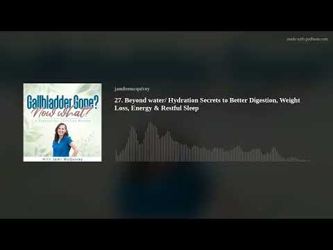 27. Beyond water/ Hydration Secrets to Better Digestion, Weight Loss, Energy & Restful Sleep