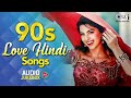 90s Love Hindi Songs 90s Evergreen Hindi Songs 90 S Bollywood Old Hindi Songs Jukebox