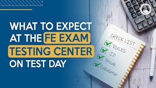 What to Expect at the FE Exam Testing Center on Test Day