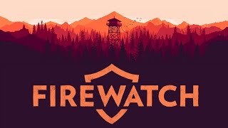 Firewatch - No Smoke Without Fire