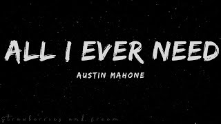 Austin Mahone – All I Ever Need (Lyrics)