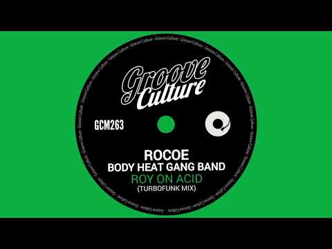 Rocoe & Body Heat Gang Band - Roy On Acid (Turbofunk Edit)