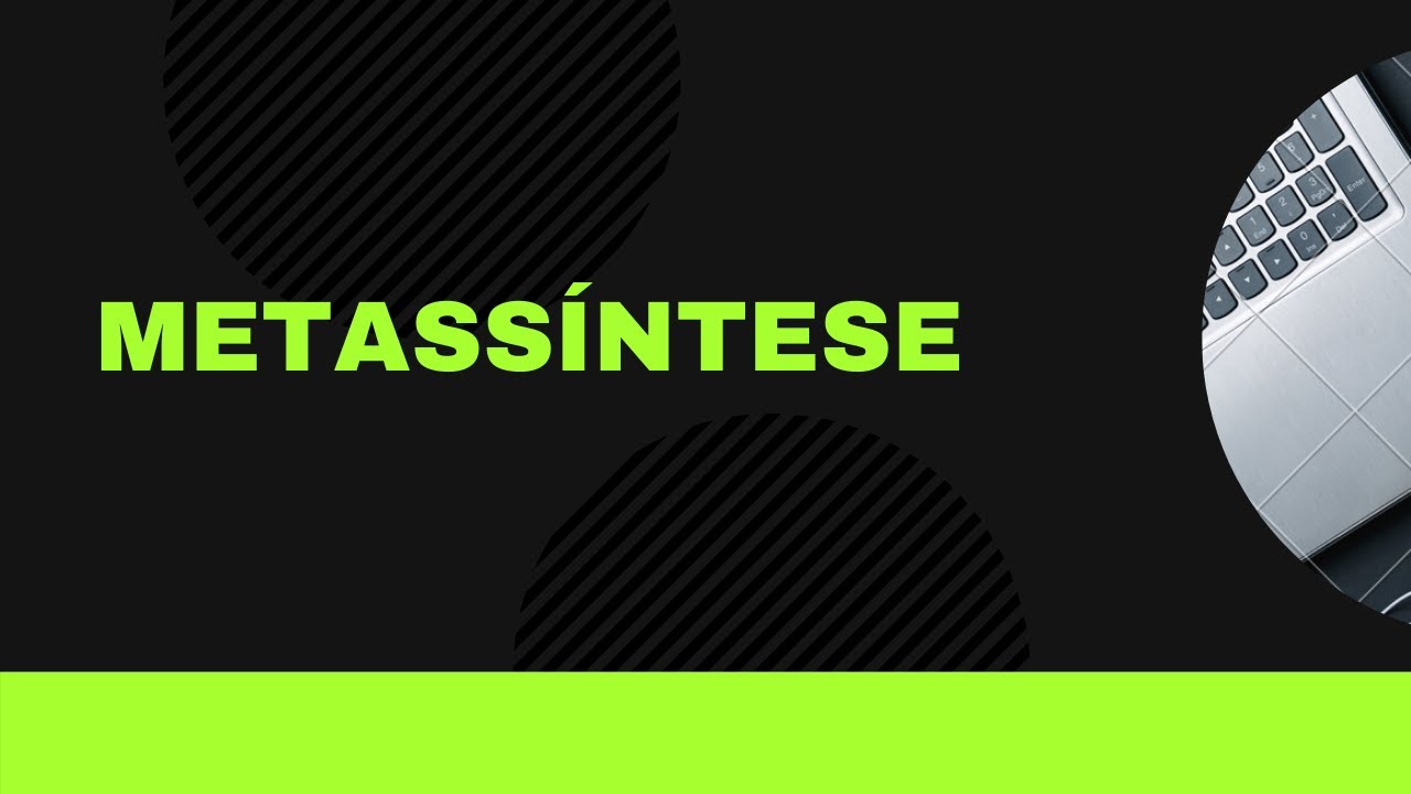 METASSÍNTESE - APRENDA AS FORMAS DE FAZER