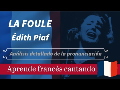 Aprende a cantar 🎶en FRANCÉS 🇫🇷 : LA FOULE - Edith Piaf (análisis detallado de la pronunciación)