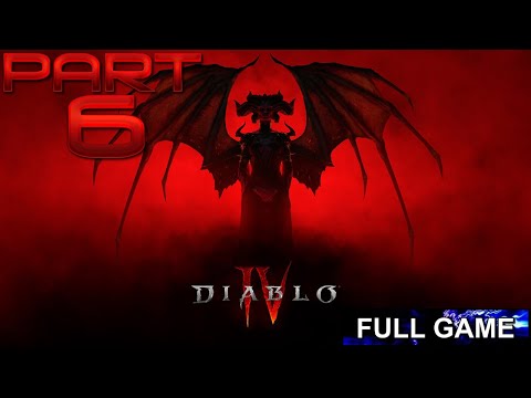 DIABLO 4 Gameplay Walkthrough Part 6 FULL GAME
