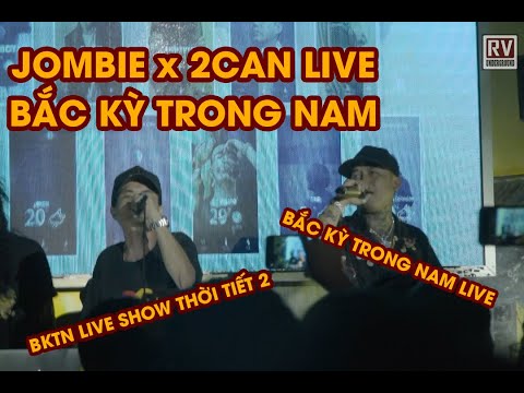 BẮC KỲ TRONG NAM - Jombie Ft 2Can (Live Cực Cháy Tại Show Thời Tiết 2) | RV Underground