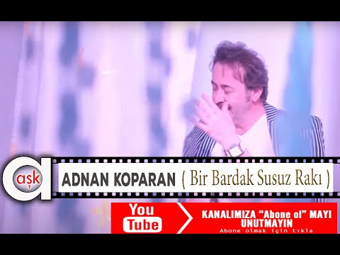 Adnan Koparan - Bir Bardak Susuz Rakı