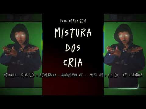 MISTURA DOS CRIA💼CR STRONDA-HYRO NZ-ADONAY-REALKUSH-JOÃOZINHO GT-RICK LZO-PLx ZO (Prod. Rfbeatz081)🦀