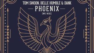 Tom Swoon, DANK &amp; Belle Humble - Phoenix (We Rise) {Ultra Music}