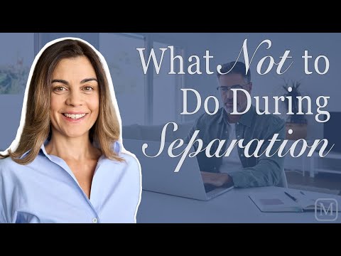 What Not to Do During Separation?